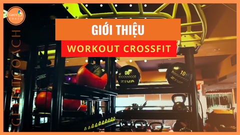 GIỚI THIỆU WORKOUT CROSSFIT | GETFIT ACADEMY OFFICIAL