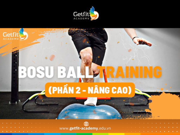 BOSU BALL TRAINING (P2) – TOP 20 BÀI TẬP THỂ LỰC & NÂNG CAO VỚI DỤNG CỤ
